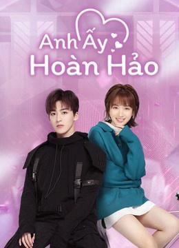 Xem phim Anh Ấy Hoàn Hảo