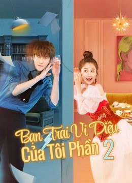 Xem phim Bạn Trai Vi Diệu Của Tôi (Phần 2)