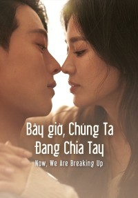 Xem phim Bây Giờ, Chúng Ta Đang Chia Tay